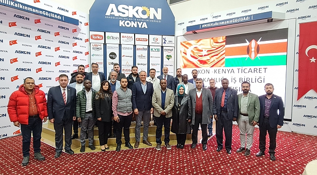 Kenya ve ile Konya arasında ticari bağ kuruluyor