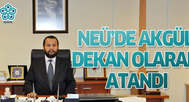 Neü'de Prof. Dr. Akgül dekan olarak atandı