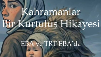 MEB'den Kurtuluş Savaşı kahramanlarına özel yapım