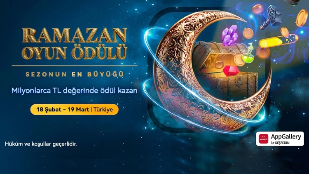 Milyonlarca ödül... HUAWEI AppGallery Türkiye'de Ramazan 2026 kampanyasını başlattı