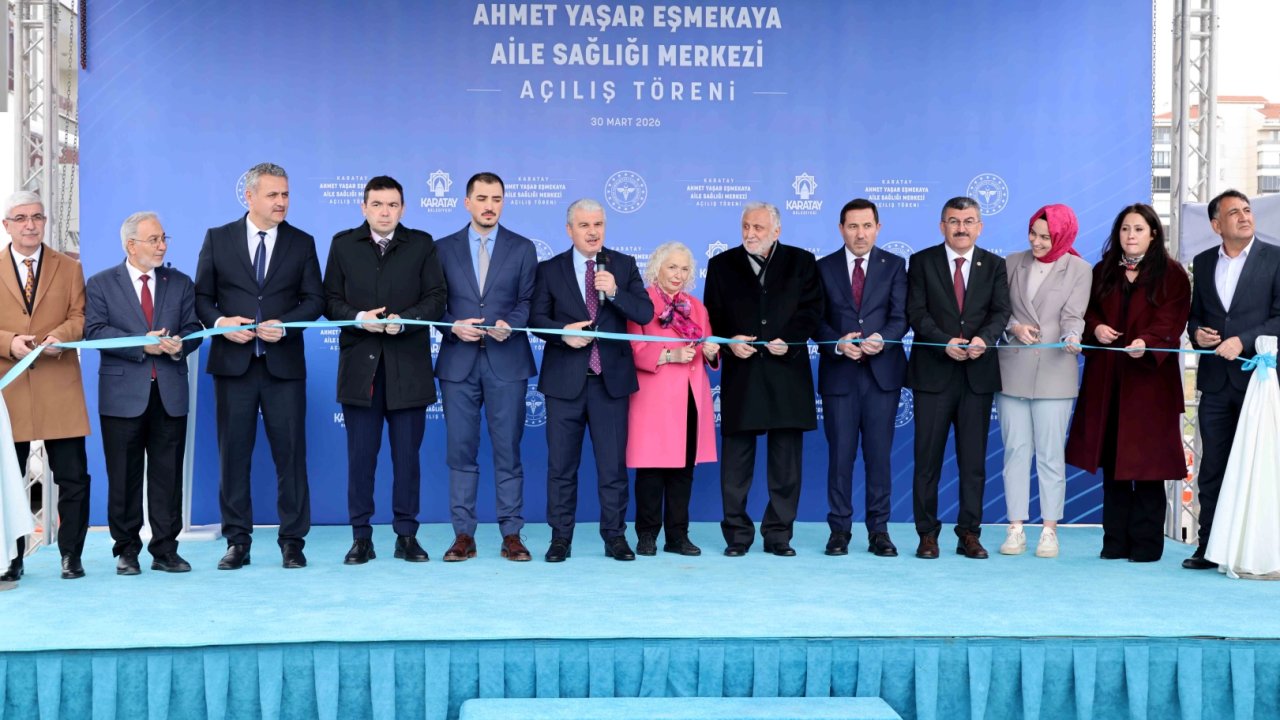 Konya Karatay'da Ahmet Yaşar Eşmekaya Aile Sağlığı Merkezi açıldı