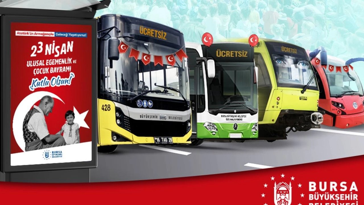 Bursa’da 23 Nisan’da toplu ulaşım ücretsiz