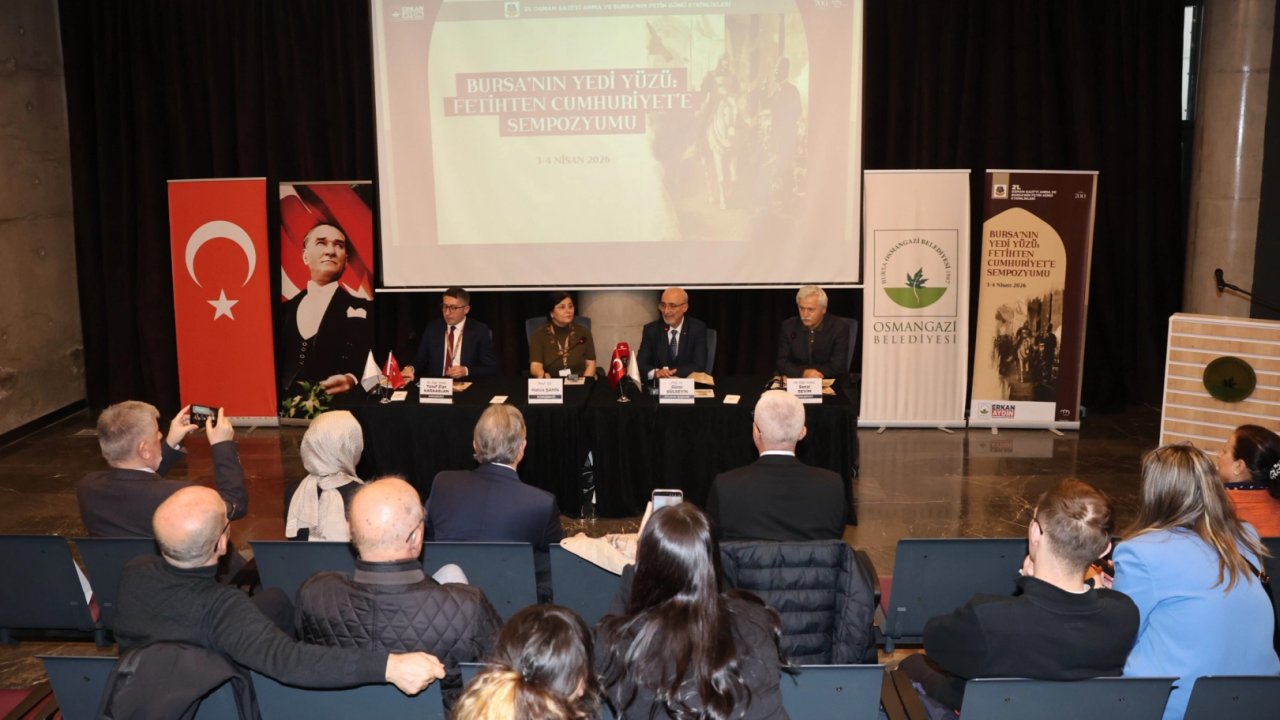 “Bursa’nın Yedi Yüzü” Sempozyumu Bursa tarihine ışık tuttu