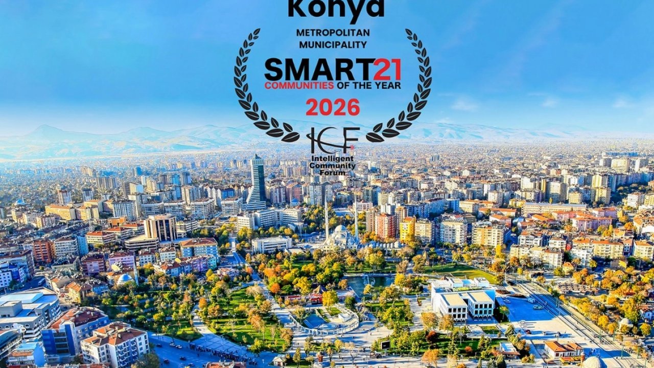 Konya'ya '2026 Smart21 Topluluğu' unvanı... Dünyanın en akıllı 21 şehrinden biri oldu