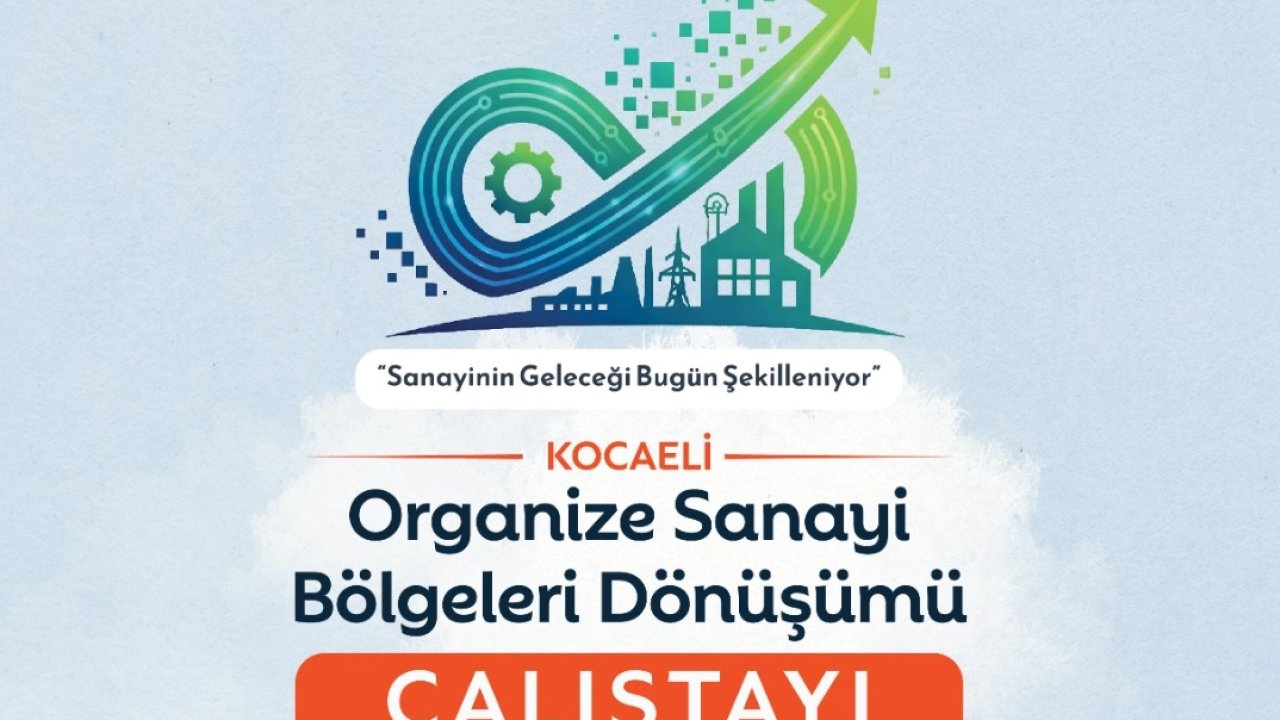 Sanayinin dönüşümü Kocaeli'de masaya yatırılıyor