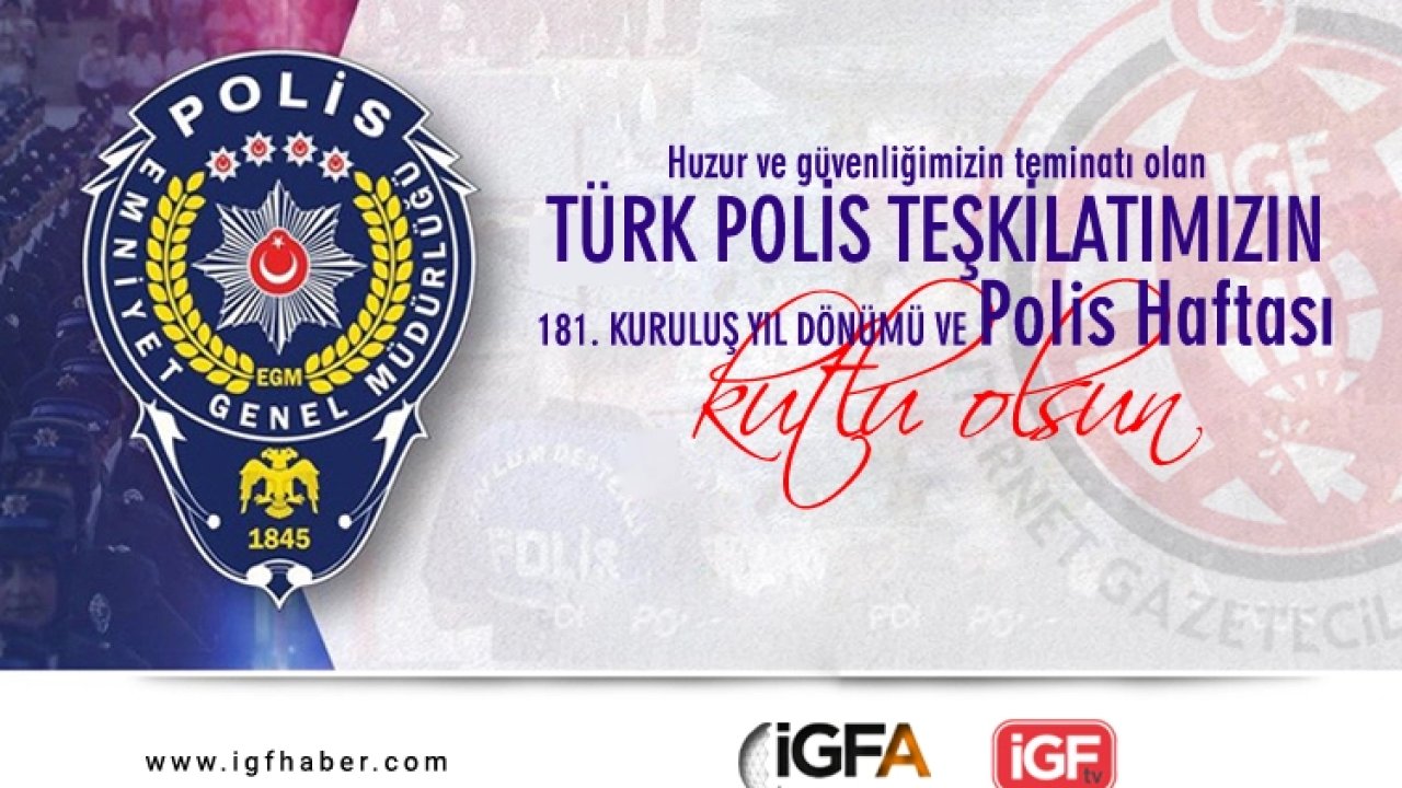 Türk Polis Teşkilatı 181 yıllık köklü geçmişiyle güvenliğin teminatı